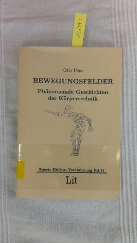 Bewegungsfelder phänomenale Geschichten der Körpertechnik