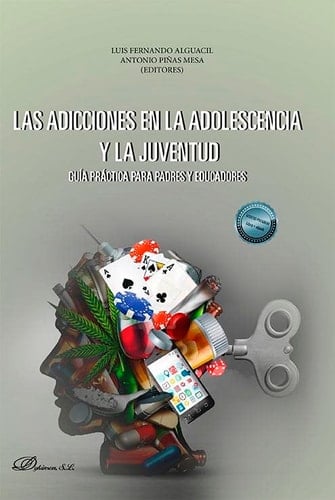 Las adicciones en la adolescencia y la juventud : guía práctica para padres y educadores