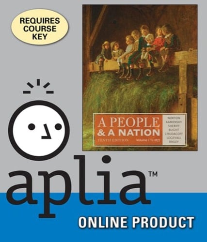Aplia for Norton/Kamensky/Sheriff/Blight/Chudacoff/Logevall/Bailey's A People and a Nation, Volume I: to 1877, 10th Edition, [Instant Access], 1 term