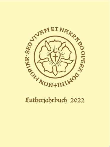 Lutherjahrbuch 89. Jahrgang 2022 Organ der internationalen Lutherforschung