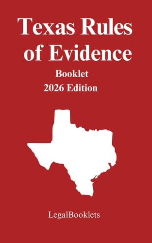 Texas Rules of Evidence (2026 Edition)