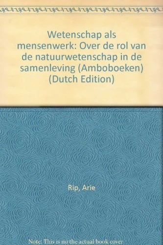 Wetenschap als mensenwerk over de rol van de natuurwetenschap in de samenleving