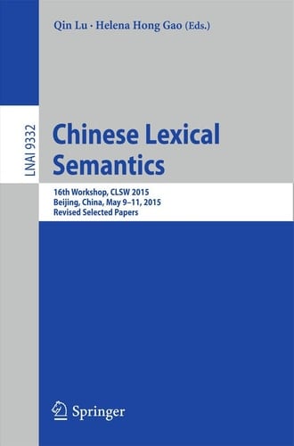 Chinese Lexical Semantics 16th Workshop, CLSW 2015, Beijing, China, May 9-11, 2015, Revised Selected Papers