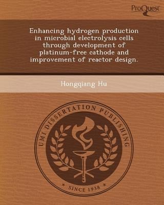 Enhancing Hydrogen Production in Microbial Electrolysis Cells Through Development of Platinum-Free Cathode and Improvement of Reactor Design