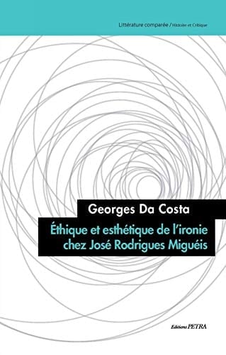 Éthique et esthétique de l'ironie chez José Rodrigues Miguéis