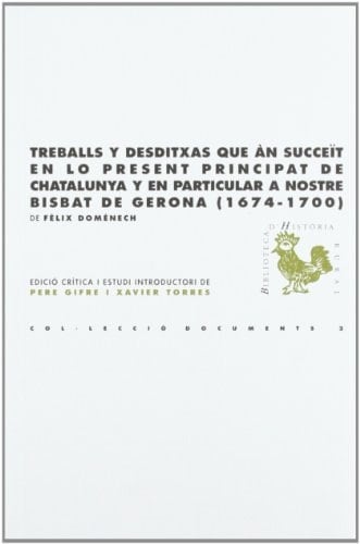 Treballs y desditxas que àn succeït en lo present Principat de Chatalunya y en particular a nostre Bisbat de Gerona (1674-1700) edició crítica d'un manuscrit de la Biblioteca del Palau de Peralada