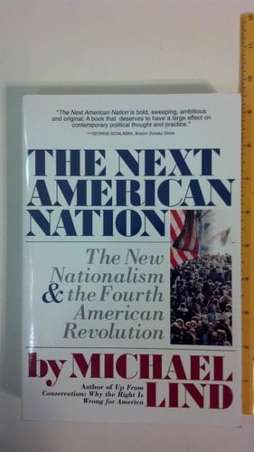 The Next American Nation The New Nationalism and the Fourth American Revolution