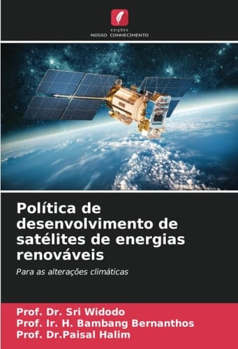Política de desenvolvimento de satélites de energias renováveis: Para as alterações climáticas (Portuguese Edition)