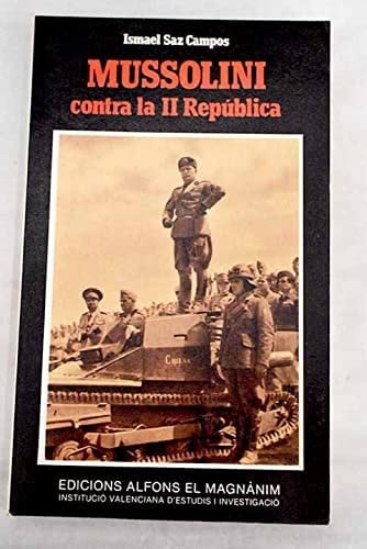 Mussolini contra la II República: Hostilidad, conspiraciones, intervención (1931-1936) (Estudios universitarios) (Spanish Edition)