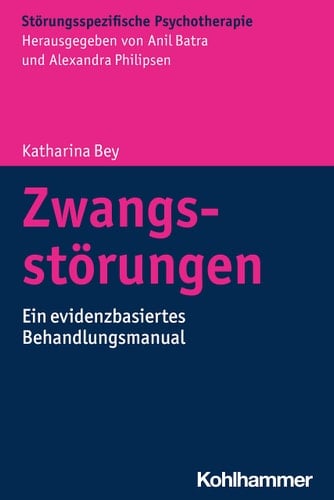 Zwangsstörungen ein evidenzbasiertes Behandlungsmanual