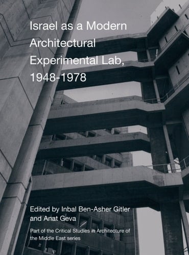 Israel as a Modern Architectural Experimental Lab, 19481978