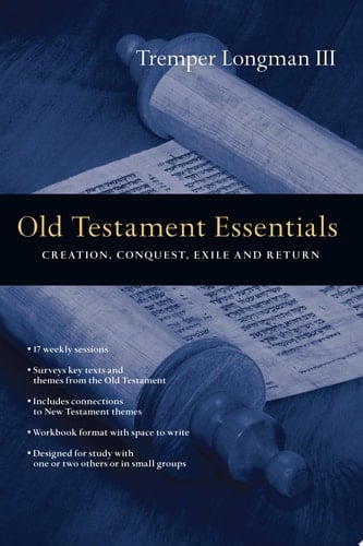 Old Testament Essentials Creation, Conquest, Exile and Return