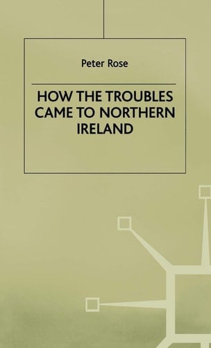 How the Troubles Came to Northern Ireland (Contemporary History in Context)