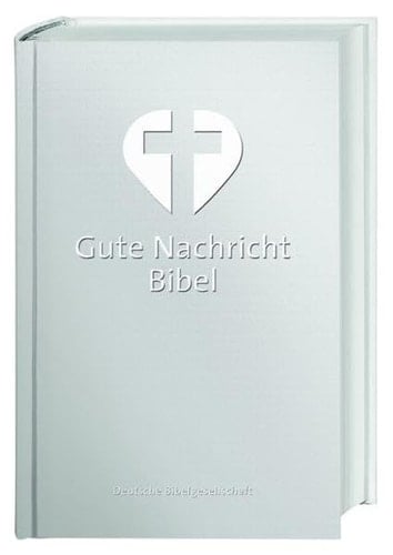 Gute-Nachricht-Bibel Altes und Neues Testament ; mit den Spätschriften des Alten Testaments (Deuterokanonische Schriften/Apokryphen)