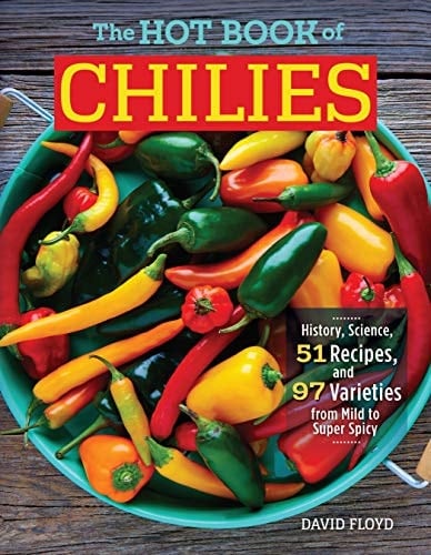 The Hot Book of Chilies, 3rd Edition History, Science, 51 Recipes, and 97 Varieties from Mild to Super Spicy