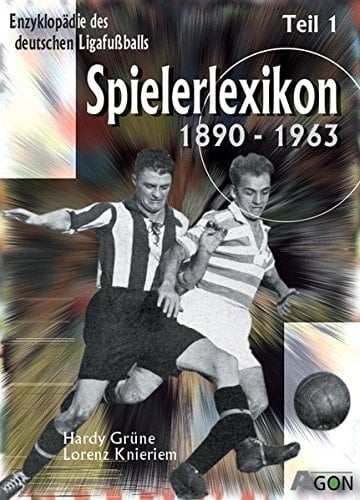 Enzyklopädie des deutschen Ligafußballs Spielerlexikon 1890 - 1963 / Lorenz Knieriem ; Hardy Grüne