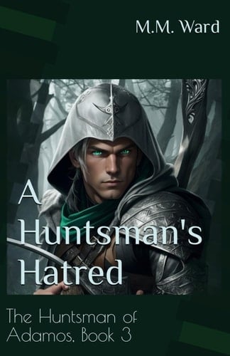 A Huntsman's Hatred: The Huntsman of Adamos, Book 3