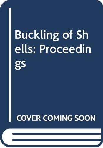 Buckling of Shells Proceedings of a State-of-the-art Colloquium, Universität Stuttgart, Germany, May 6-7, 1982