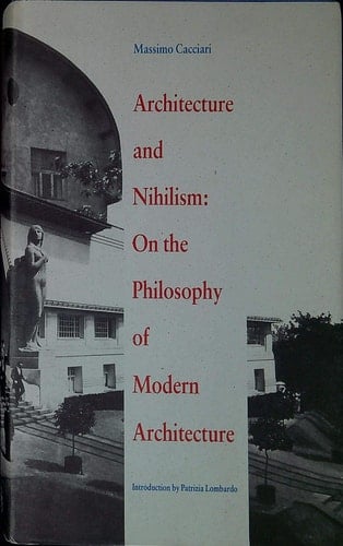 Architecture and Nihilism On the Philosophy of Modern Architecture