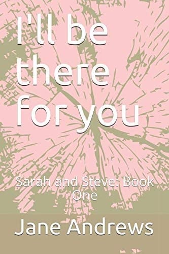 I'll Be There for You Sarah and Steve: Book One