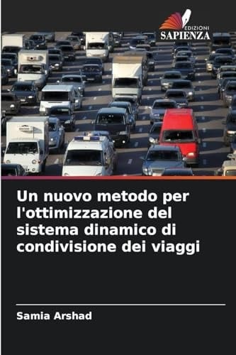 Un nuovo metodo per l'ottimizzazione del sistema dinamico di condivisione dei viaggi (Italian Edition)