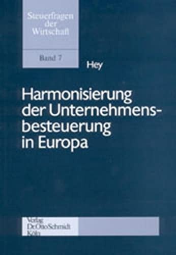 Harmonisierung der Unternehmensbesteuerung in Europa ein Vorschlag unter Auswertung des Ruding-Berichts und der US-amerikanischen "integration debate"