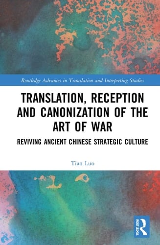 Translation, Reception and Canonization of The Art of War Reviving Ancient Chinese Strategic Culture