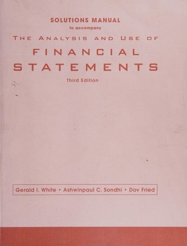 Solutions Manual to Accompany The Analysis and Use of Financial Statements, Third Edition