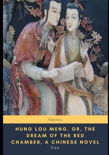 Hung Lou Meng, or, the Dream of the Red Chamber, a Chinese Novel