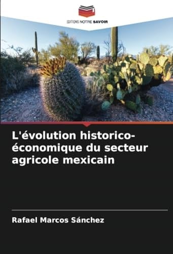 L'évolution historico-économique du secteur agricole mexicain (French Edition)