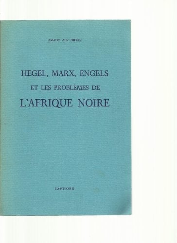 Hégel, Marx, Engels et les problèmes de l'Afrique noire