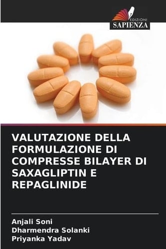 VALUTAZIONE DELLA FORMULAZIONE DI COMPRESSE BILAYER DI SAXAGLIPTIN E REPAGLINIDE (Italian Edition)