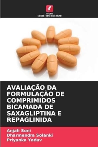 AVALIAÇÃO DA FORMULAÇÃO DE COMPRIMIDOS BICAMADA DE SAXAGLIPTINA E REPAGLINIDA (Portuguese Edition)