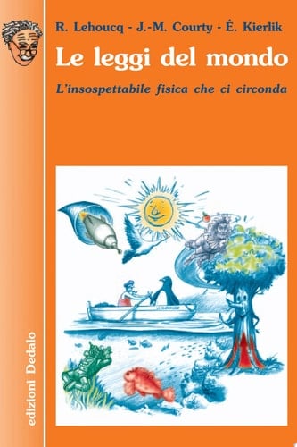 Le leggi del mondo. L'insospettabile fisica che ci circonda