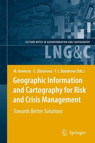 Geographic Information and Cartography for Risk and Crisis Management Towards Better Solutions