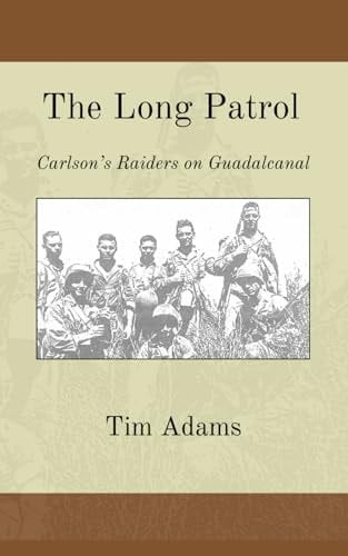 The Long Patrol: Carlson's Raiders on Guadalcanal