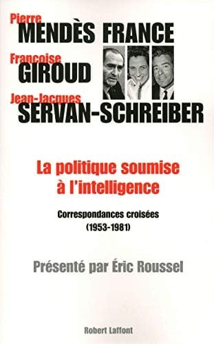 La politique soumise à l'intelligence correspondances croisées, 1953-1981