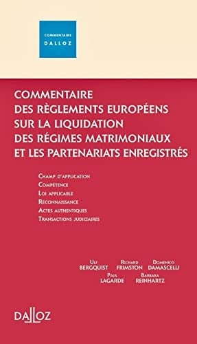 Commentaire des règlements européens sur les régimes matrimoniaux et les partenariats enregistrés champ d'application, compétence, loi applicable, reconnaissance, acte authentique, transaction judiciaire