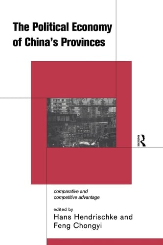 The Political Economy of China's Provinces: Competitive and Comparative Advantage
