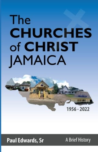 The Churches of Christ Jamaica 1956-2022, a Brief History