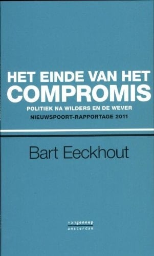 Het einde van het compromis politiek na Wilders en De Wever