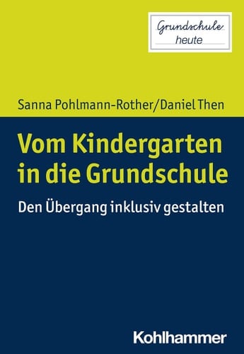 Vom Kindergarten in die Grundschule den Übergang inklusiv gestalten