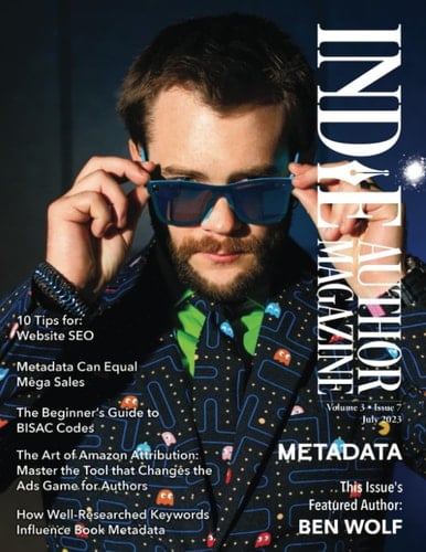 Indie Author Magazine Featuring Ben Wolf The Science of Metadata, Mastering Website SEO, Demystifying BISAC Codes and Conquering Keywords
