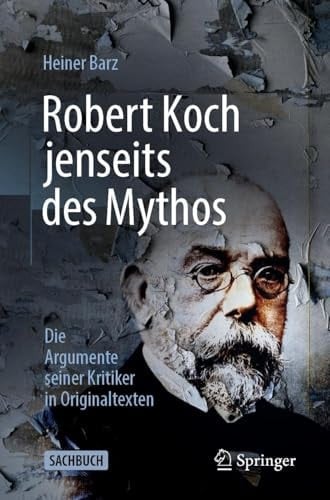Robert Koch Jenseits des Mythos Die Argumente Seiner Kritiker in Originaltexten
