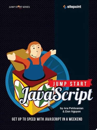 Jump Start JavaScript Get Up to Speed With JavaScript in a Weekend