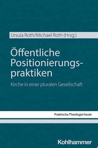 Öffentliche Positionierungspraktiken Kirche in einer pluralen Gesellschaft