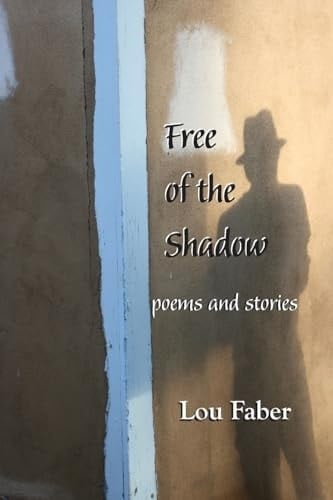 Free of the Shadow Poems and Stories