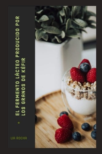 El fermento lácteo producido por los granos de Kéfir (Portuguese Edition)
