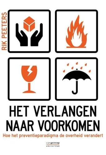 Het verlangen naar voorkomen hoe het preventieparadigma de overheid verandert