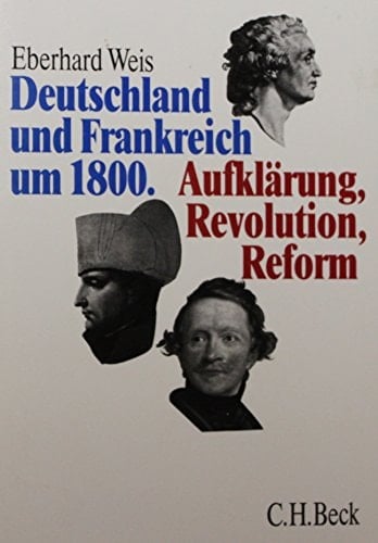 deutschland-und-frankreich-um-1800-aufkl-auml-rung-revolution-reform-hrsg-v-walter-demel-u-bernd-roe